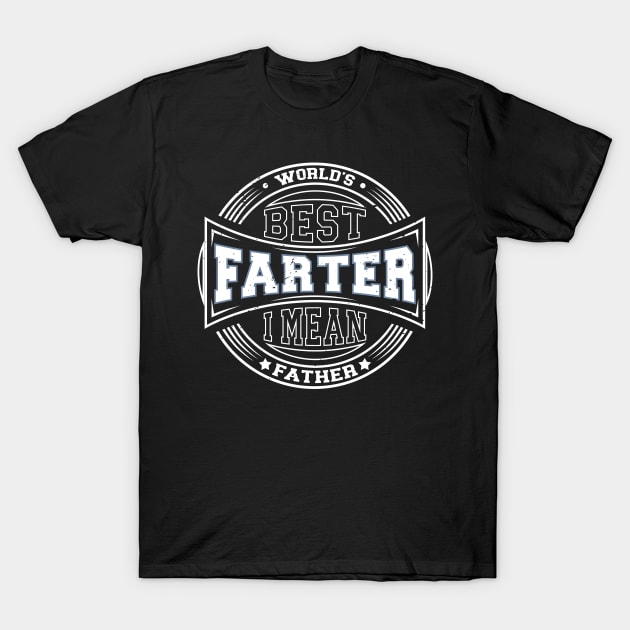 World's Best Farter I Mean Father Father's Day Retro Dad T-Shirt by Wise Words Store